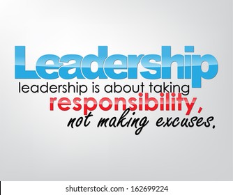 Leadership - leadership is about taking responsibility, not making excuses. Motivational background. Typography poster. (EPS10 Vector)