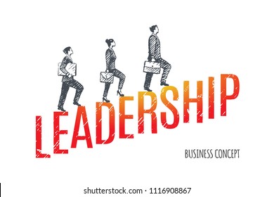 Leadership. Entrepreneurs climb up the steps of the letters. Vector business concept illustration, hand drawn sketch.