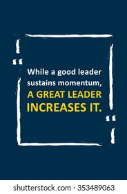 Leadership motivate quote design. Inspirational typography quote. Motivational quote. Vector typography quotes design illustration. Positive phrases typography poster. Leadership poster.