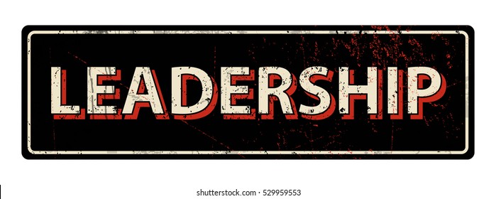 leadership - Vector illustration - vintage rusty metal sign