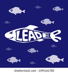 Leadership and visionary concept. Leader text lettering. Group of fish. Everyone looks at leader. Alpha male. Only one knows the way. Vector illustration.