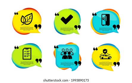 Leaf, Interview and Tick icons simple set. Speech bubble with quotes. Refrigerator, Group and Transport insurance signs. Ecology, Checklist file, Confirm check. Vector