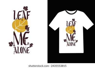 Leaf Me Alone T-Shirt design.