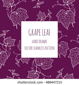 Leaf Vine. Grape Leaves. Hand-drawn Illustration. Vector Seamless Pattern .