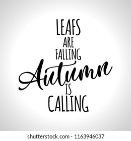 Leafs are falling, autumn is calling. Hand drawn vector illustration. Autumn color poster. Good for scrap booking, posters, greeting cards, banners, textiles, gifts, shirts, mugs or other gifts.