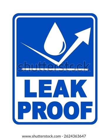 Leak proof label sign, with silhouette of drop of water reboucing on a surface. Text below. 