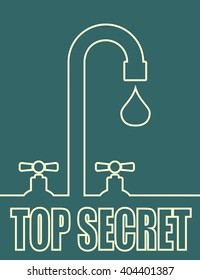 Leak text with drop from faucet. Typography vector concept. Top secret text