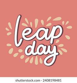 Leap Day inscription. Handwriting text banner concept Leap Day. Hand drawn vector art.