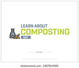 Learn About Composting Day, Learn About Composting, Agriculture, 29th May, Concept, Editable, Typographic Design, typography, Vector, Eps, nature, Plants, Corporate Design, Icon