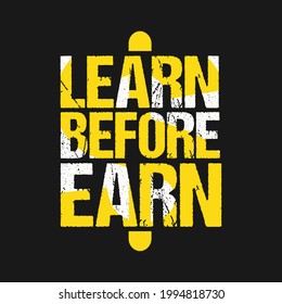 Learn Before Earn Motivational Tshirt Design vector template. Motivational Tshirt Design