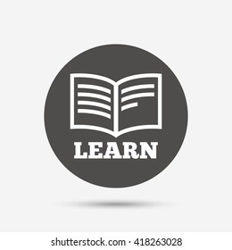 Learn Book sign icon. Education symbol. Gray circle button with icon. Vector