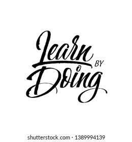 Learn by Doing. Modern brush pen lettering. Hand drawn motivational illustration.