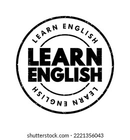 Learn English - means acquiring knowledge and skills in the English language, including speaking, reading, writing, and understanding it, text concept stamp