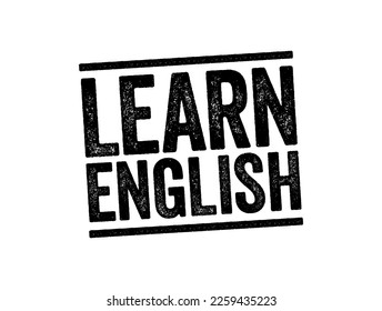 Learn English - means acquiring knowledge and skills in the English language, including speaking, reading, writing, and understanding it, text concept stamp
