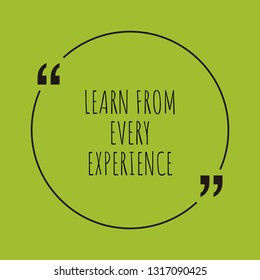 Learn from every experience word concept. "Learn from every experience" on green background with quote. Use for cover, banner, blog. 