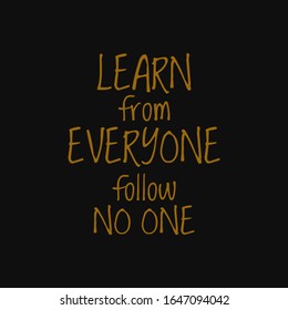 Learn from everyone follow no one. Buddha quotes on life.