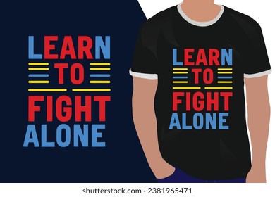 learn to fight alone motivation quote or t shirts design
