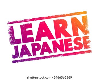 Learn Japanese - the process of acquiring knowledge and skills related to the Japanese language, text concept stamp