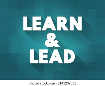 Learn and Lead - helps new managers make the transition from individual contributors to effective leaders, text concept background
