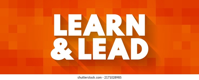 Learn and Lead - helps new managers make the transition from individual contributors to effective leaders, text concept background