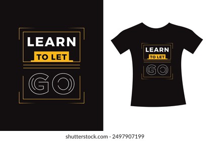 Learn to let go typography t-shirt print design modern type vector. Inspirational Design template for kids t-shirt, poster, mug.