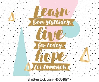 Learn, live, hope. Positive inspirational quote on abstract geometric background. Hand drawn ink, motivational text. Hipster trendy style typography. Lettering poster, banner, greeting card.