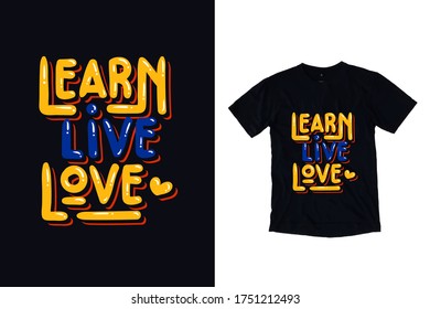 Learn live love quotes t shirt design