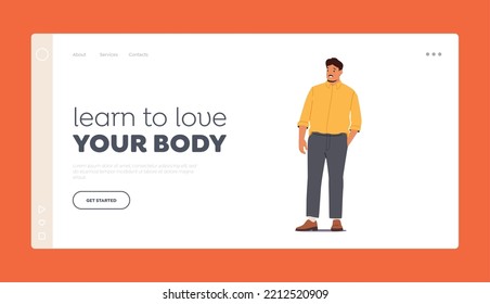 Learn To Love Your Body Landing Page Template. Body Positive Concept. Trendy Plus Size Man Stand With Hand In Pocket, Male Character Accept His Body, Curvy People. Cartoon Vector Illustration