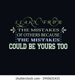 learn from the mistakes of others because the mistakes could be yours too - text-based t-shirt