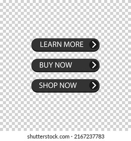 Learn More, Buy Now, Shop Now, Vector illustration in dark color and transparent background (png). Easy to change Color. Use as call to action button, for web, for adevertisement, for marketing button