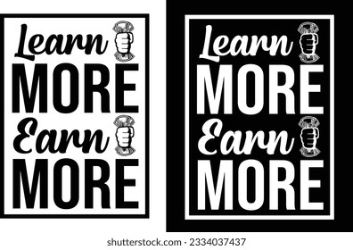 LEARN MORE EARN MORE DESIGN