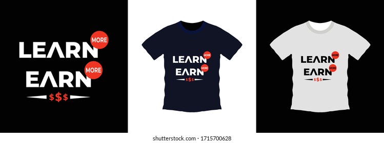 Learn More Earn More Modern Typography Quote Black T Shirt Design