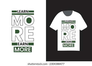 learn more earn more typography t shirt design, modern colorful vector t shirt