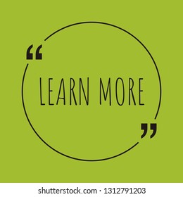 Learn more word concept. "Learn more" on green background with quote. Use for cover, banner, blog. 