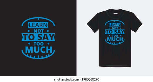 Aprende a no decir demasiada tipografía de diseño de camisetas. Famosas citas del diseño de camisetas.