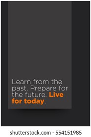 Learn from the past. Prepare for the future. Live for today. (Motivational Quote Vector Poster Design)