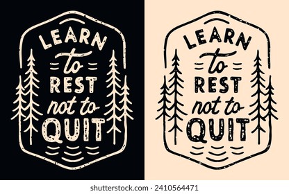 Learn to rest not to quit lettering. Personal development motivation retro vintage badge minimalist nature illustration. Resting and not quitting mindset quotes for t-shirt design and print vector.