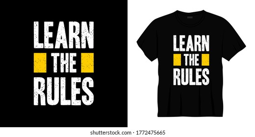 learn the rules typography t-shirt design. Ready to print for apparel, poster, illustration. Modern, simple, lettering t shirt vector.