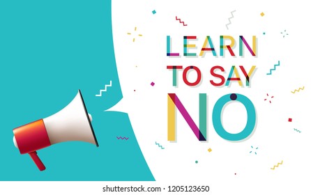 Learn to say no
