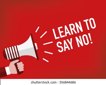 LEARN TO SAY NO!