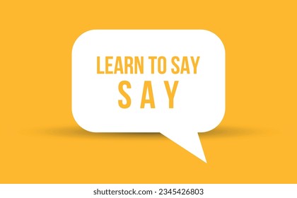 learn to say no speech bubble vector illustration. Communication speech bubble with learn to say no text