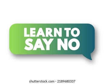Learn To Say No text message bubble, concept background