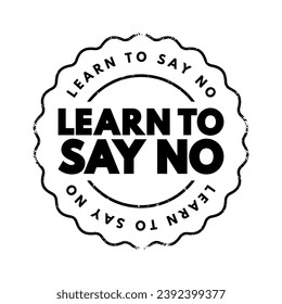 Learn To Say No text stamp, concept background