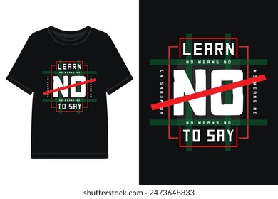 learn to say no typography t-shirt design, motivational typography t shirt design, inspirational typography t shirt design, lettering typography with motivational quotes