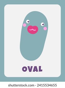 Learn shapes flashcard. Learning English words for kids. Cute hand drawn doodle educational card with oval character. Preschool learning material