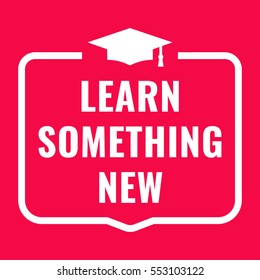 Learn something new. Badge with graduation hat icon. Flat vector illustration on red background.