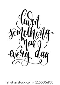 learn something new every day - hand lettering inscription text for back to school holiday design, calligraphy vector illustration
