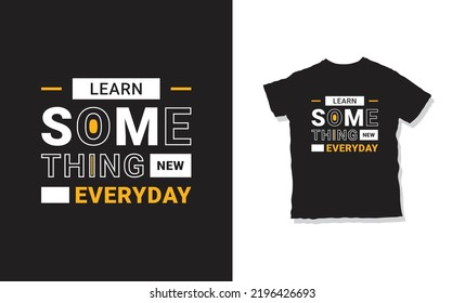 Learn something new everyday quotes t-shirt design