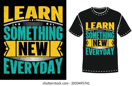 Erfahren Sie etwas Neues alltägliches Typografie-T-Shirt-Design