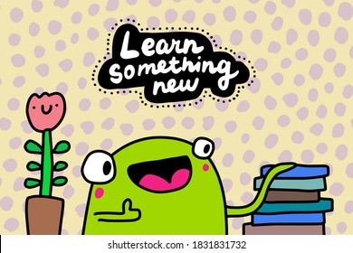 Learn something new hand drawn vector illustration in cartoon comic style frog happy reading lettering